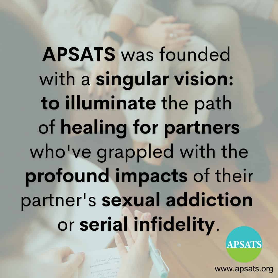 Text graphic outlining APSAT’s mission to support partners affected by sexual addiction or infidelity, featuring the APSAT logo and website in the corner.
